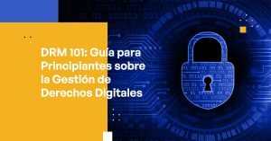 Blog Banner - DRM 101 A Beginner’s Guide to Digital Rights Management