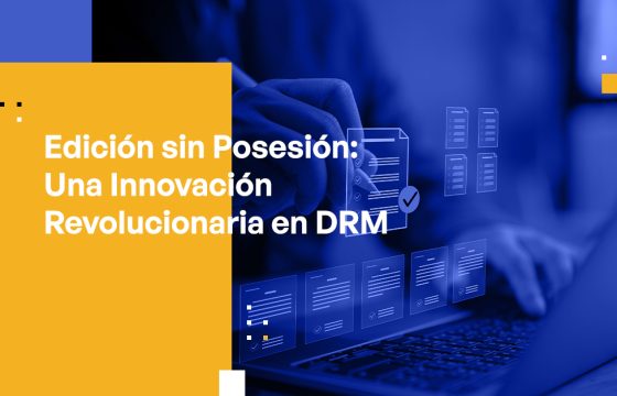 Blog Banner - Possessionless Editing A Revolutionary Innovation in DRM