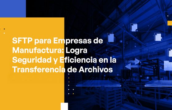 Blog Banner - SFTP for Manufacturing Companies Achieve File Transfer Security and Efficiency