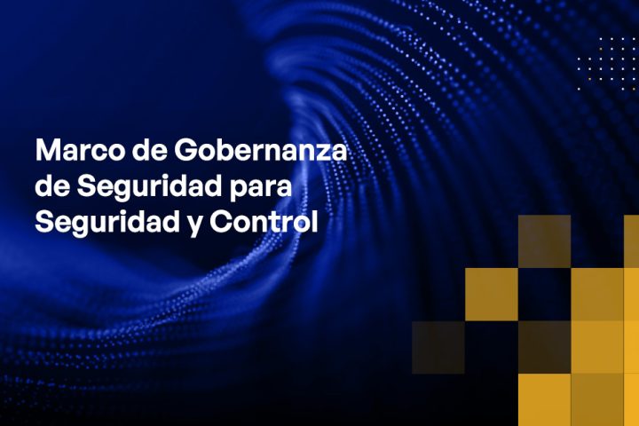 Blog - Security Governance Framework for Security and Control
