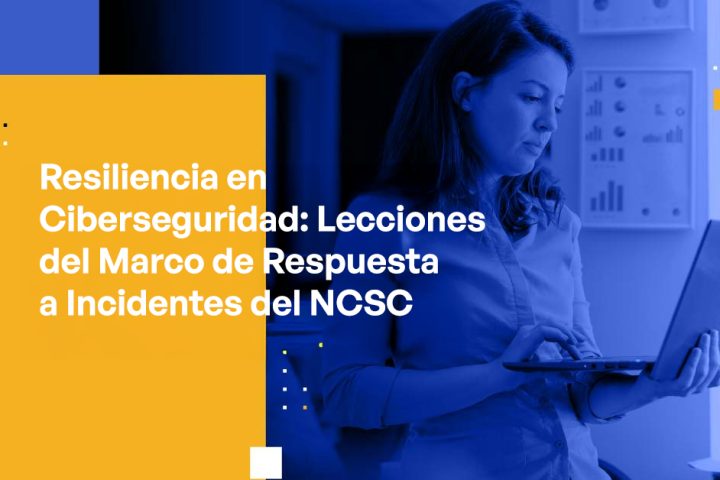 Cybersecurity Resilience Lessons from NCSC’s Incident Response Framework