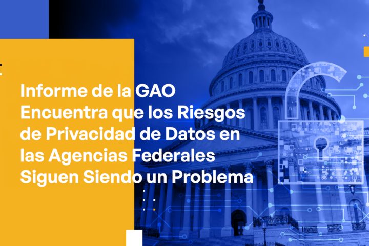 GAO Report Finds Data Privacy Risks in Federal Agencies Remain a Problem