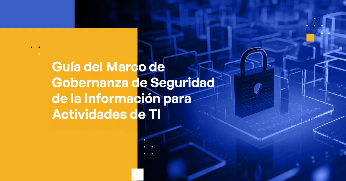 Guía del Marco de Gobernanza de Seguridad de la Información para ...
