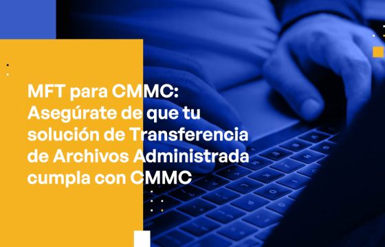 MFT for CMMC Ensure Your Managed File Transfer Solution is CMMC Compliant