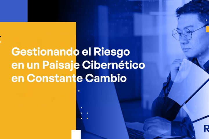 Managing Risk in a Constantly Changing Cyber Landscape