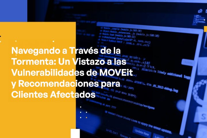Navigating Through the Storm A Look into MOVEit Vulnerabilities and Recommendations for Affected Customers