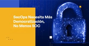 SecOps Needs More Democratization, Not Less SOC