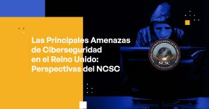 The Top Cybersecurity Threats in the UK Insights from the NCSC