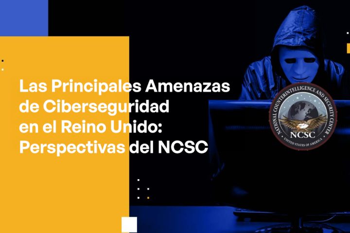 The Top Cybersecurity Threats in the UK Insights from the NCSC