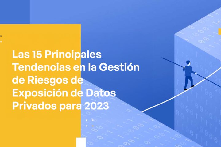 Top 15 Private Data Exposure Risk Management Trends for 2023