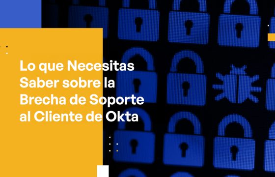 What You Need to Know About the Okta Customer Support Breach