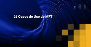 Blog - 25 MFT Use Cases