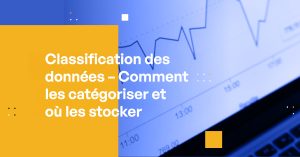 Blog Banner - Data Classification – How to Categorize It, Where to Store It