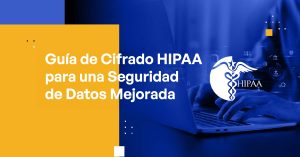 Blog Banner - HIPAA Encryption Guide to Enhanced Data Security