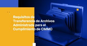 Blog Banner - Managed File Transfer Requirements for CMMC Compliance