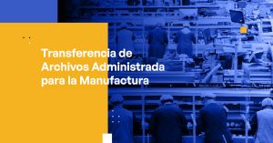 Blog Banner - Managed File Transfer for Manufacturing