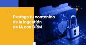 Blog Banner - Protect Your Content from AI Ingestion With DRM