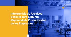 Blog Banner - Simple File Sharing for Insurance Improving Employee Productivity