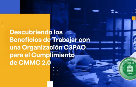 Blog Banner - Uncovering the Benefits of Working With a C3PAO Organization for CMMC 2.0 Compliance