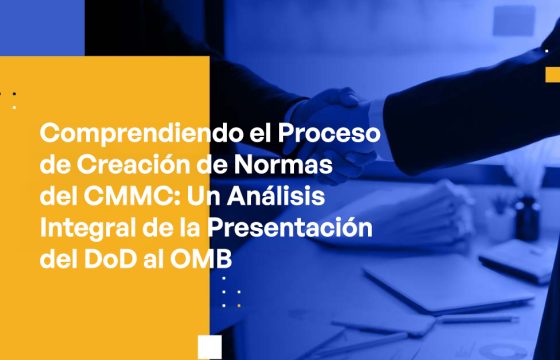 Blog Banner - Understanding the CMMC Rulemaking Process A Comprehensive Analysis of the DoD’s Submission to the OMB