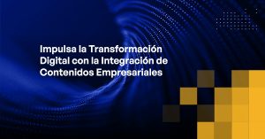 Blog - Drive Digital Transformation with Enterprise Content Integration