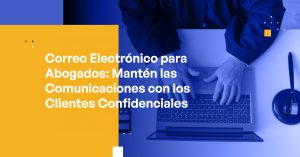 Blog - Email for Lawyers Keep Client Communications Confidential