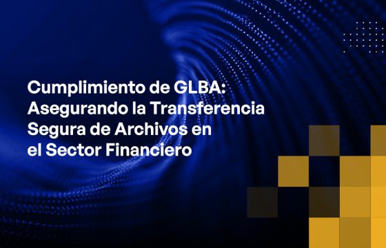 Blog - GLBA Compliance Ensuring Secure File Transfer in the Financial Sector