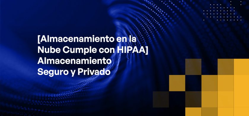 Blog - [HIPAA-compliant Cloud Storage] Secure & Private Storage