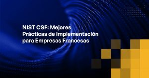 Blog - NIST CSF Implementation Best Practices for French Enterprises