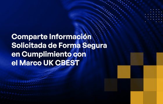 Blog - Share Requested Information Securely in Adherence to UK CBEST Framework