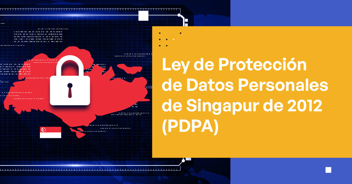 Ley de Protección de Datos Personales de Singapur de 2012 (PDPA)