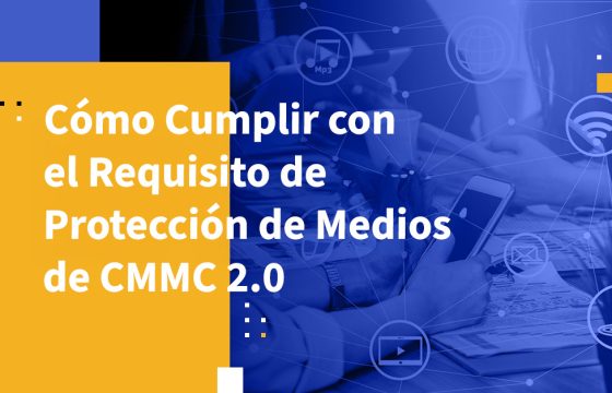 Cómo Cumplir con el Requisito de Protección de Medios de CMMC 2.0