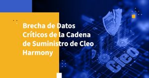 Brecha de Datos Críticos de la Cadena de Suministro de Cleo Harmony