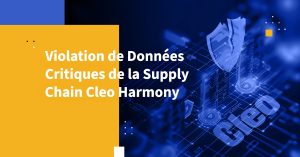 Violation de Données Critiques de la Supply Chain Cleo Harmony