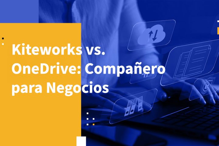 Kiteworks vs. OneDrive: Compañero para Negocios