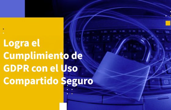 Logra el Cumplimiento de GDPR con el Uso Compartido Seguro de Archivos