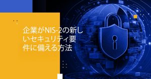Blog Banner - How Companies Can Prepare for the New Security Requirements in NIS-2