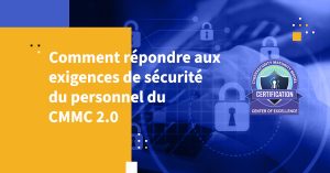 Comment répondre aux exigences de sécurité du personnel du CMMC 2.0