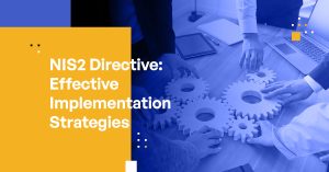 NIS2 Directive: Effective Implementation Strategies