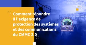 Comment répondre à l'exigence de protection des systèmes et des communications du CMMC 2.0