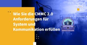 Wie Sie die CMMC 2.0-Anforderungen für System und Kommunikation erfüllen