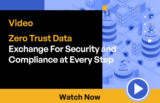 Zero Trust Data Exchange For Security and Compliance at Every Step