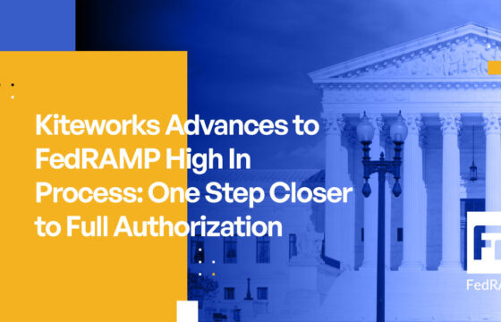 Kiteworks Advances to FedRAMP High In Process: One Step Closer to Full Authorization