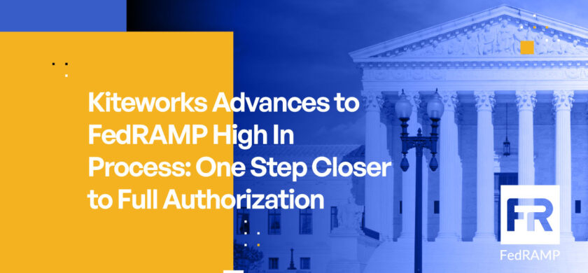 Kiteworks Advances to FedRAMP High In Process: One Step Closer to Full Authorization