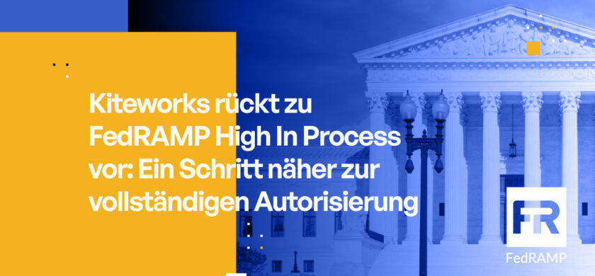 Kiteworks erreicht FedRAMP High In Process: Ein Schritt näher zur vollständigen Autorisierung