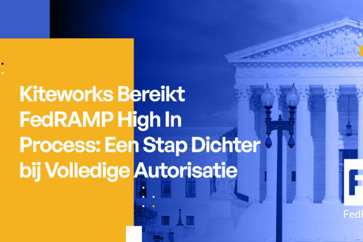 Kiteworks Bereikt FedRAMP High In Process: Één Stap Dichter bij Volledige Autorisatie