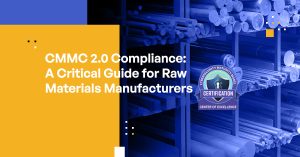 CMMC 2.0 Compliance: A Critical Guide for Raw Materials Manufacturers