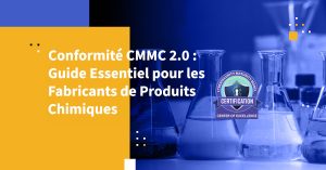 Conformité CMMC 2.0 : Guide Essentiel pour les Fabricants de Produits Chimiques