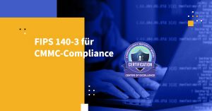 FIPS 140-3 für CMMC-Compliance