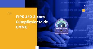 FIPS 140-3 para Cumplimiento de CMMC